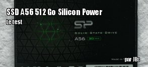 ZeDen teste le SSD A56 512 Go de Silicon Power