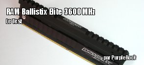 ZeDen teste la RAM Ballistix Elite 3600 MHz