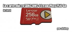ZeDen teste la carte microSDXC UHS-I Lexar Play 256 Go