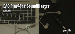 ZeDen teste le DAC USB Sound Blaster Play 4 de Creative
