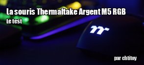 ZeDen teste la souris Argent M5 Wireless RGB de chez Thermaltake