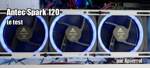ZeDen teste les ventilateurs Antec Spark 120 RGB