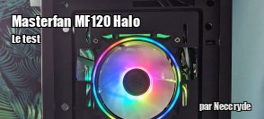 ZeDen teste le kit de 3 ventilateurs MasterFan MF120 Halo de Cooler Master