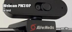ZeDen teste la webcam PW310P de AverMedia