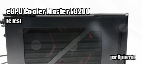 ZeDen teste le boitier externe pour CG Cooler Master EG200