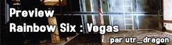 Preview Rainbow Six : Vegas