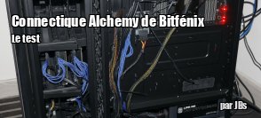 ZeDen teste la connectique pour alimentation modulaire Alchemy 2.0 de Bitfnix