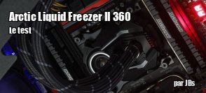 ZeDen teste le WaterCooling Arctic Liquid Freezer II 360