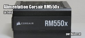 ZeDen teste l'alimentation Corsair RM550x
