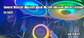 ZeDen teste le watercooling Cooler Master MasterLiquid ML240 Illusion White Edition