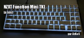 ZeDen teste le clavier NZXT Function Mini TKL 