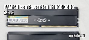 ZeDen teste la RAM Silicon Power Xpower Zenith RGB 3600