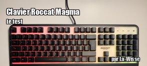 ZeDen teste le clavier Magma de Roccat