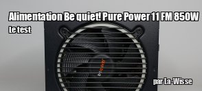 ZeDen teste l'alimentation Be Quiet! Pure Power 11 FM 850W