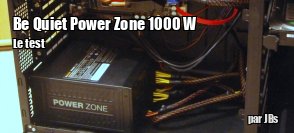 ZeDen teste l'alimention Be Quiet Power Zone 1000 W