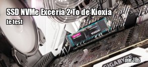 ZeDen teste le SSD NVMe Exceria Pro 2 To de Kioxia