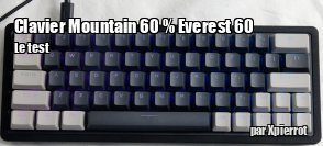 ZeDen teste le clavier 60 % Mountain Everest 60