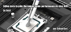 ZeDen teste la pte thermique haute performance de chez NZXT