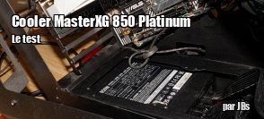 ZeDen teste l'alimentation XG 850 Platinum de Cooler Master