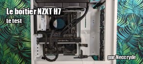 ZeDen teste le boîtier NZXT H7