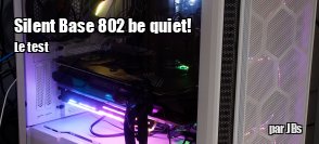 ZeDen teste le boitier Silent Base 802 de Be Quiet