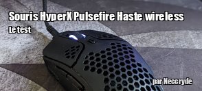 ZeDen teste la souris HyperX Pulsefire Haste wireless 