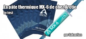 ZeDen teste la pte thermique MX-6 de chez Arctic