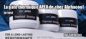 ZeDen teste la pte thermique Apex de chez Alphacool