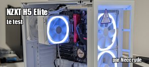 ZeDen teste le botier NZXT H5 Elite