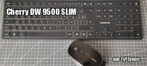 ZeDen teste l'ensemble clavier-souris Cherry DW 9500 SLIM