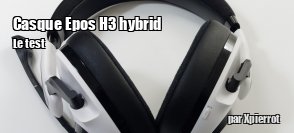 ZeDen teste le casque bluetooth Epos H3 Hybrid