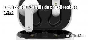 ZeDen teste les écouteurs Zen Air de chez Creative
