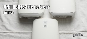 ZeDen teste le kit Netgear Orbi RBK763 : couvrez 500 m en Wi-Fi 6