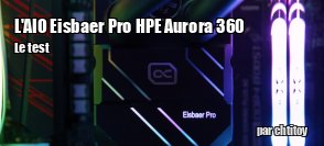 ZeDen teste l'AIO Eisbaer Pro HPE Aurora 360 de chez Alphacool 