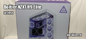 ZeDen teste le boitier NZXT H9 Elite