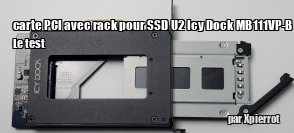 ZeDen teste la carte PCI avec rack pour SSD U2 Icy Dock MB111VP-B