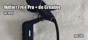 ZeDen teste le casque  conduction osseuse sans fil Outlier Free Pro + de Creative