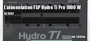 ZeDen teste l'alimentation FSP Hydro Ti Pro 1000 W