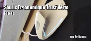 ZeDen teste la souris ergonomique Trust Verto filaire