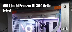 ZeDen teste l'AIO Liquid Freezer III 360 A-RGB d'Artic