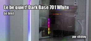 ZeDen teste le boitier be quiet! Dark Base 701 et son riser