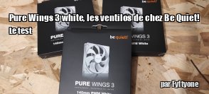 ZeDen teste les ventilateurs be quiet! Pure Wings 3 140 mm White