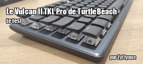 ZeDen teste le clavier Vulcan II TKL Pro de TurtleBeach