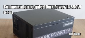 ZeDen teste l'alimentation Dark Power 14 850 W de be quiet!