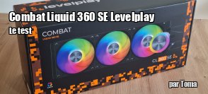 ZeDen teste l'AIO Combat Liquid 360 SE de Levelplay