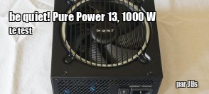 ZeDen teste l'alimentation Pure Power 13 M 1000 W de Be Quiet!