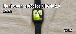 ZeDen teste la montre connect�e Ice KIDS 4G 2.0