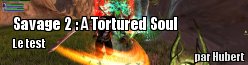 ZeDen teste Savage 2 : A Tortured Soul