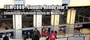 Sommet International du Jeu de Montral 2008 : Compte rendu jour 1