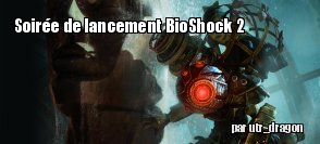 [Chronique] Soirée de lancement BioShock 2